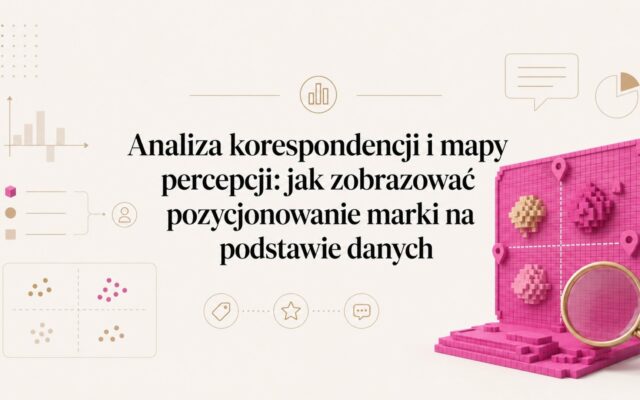 Analiza korespondencji i mapy percepcji: jak zobrazować pozycjonowanie marki na podstawie danych