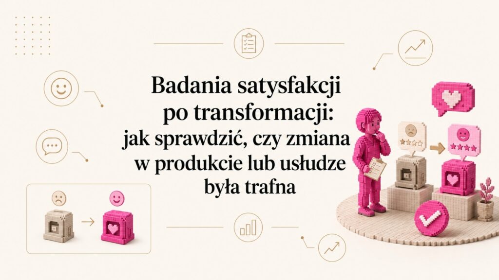 Badania satysfakcji po transformacji