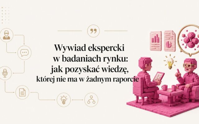 Wywiad ekspercki w badaniach rynku: jak pozyskać wiedzę, której nie ma w żadnym raporcie
