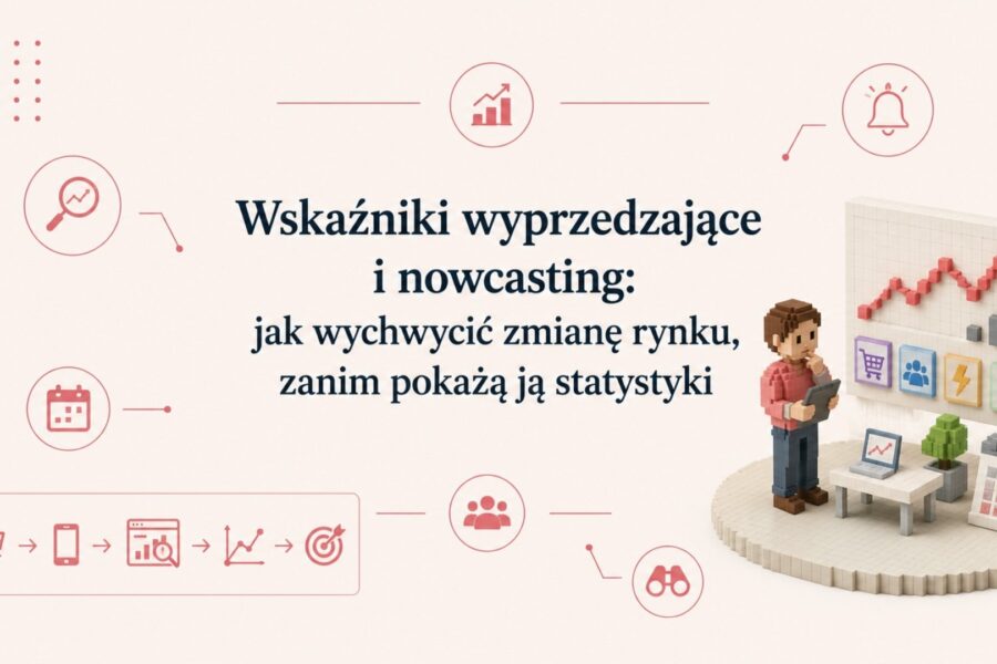 Wskaźniki wyprzedzające i nowcasting: jak wychwycić zmianę rynku, zanim pokażą ją statystyki