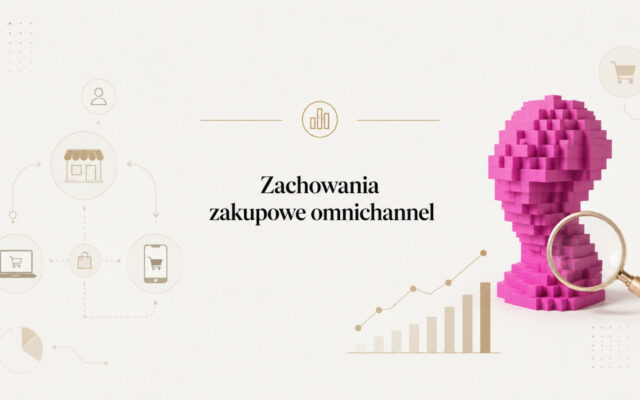 Jak badać zachowania zakupowe w retail i e-commerce, gdy klient przechodzi między kanałami