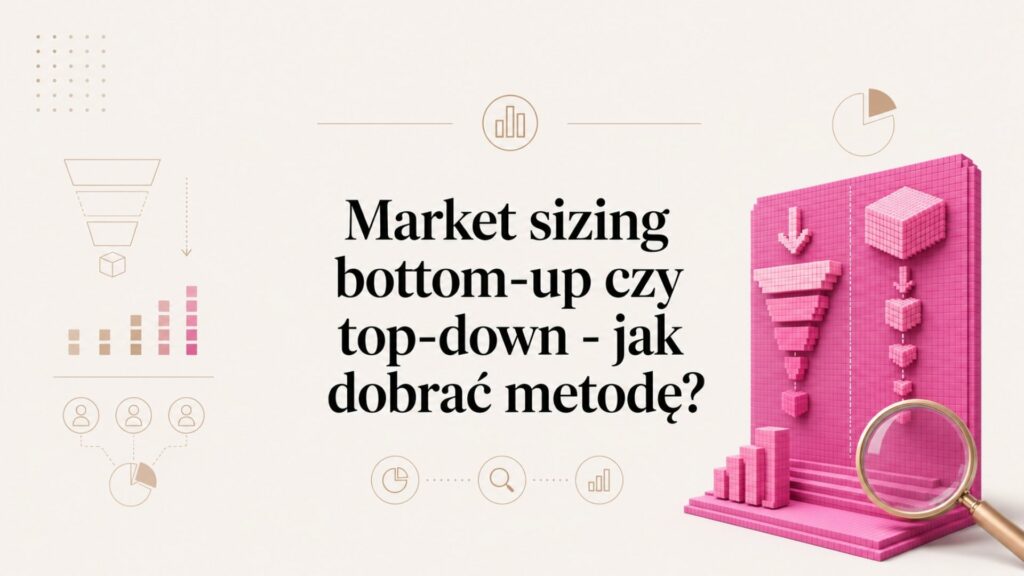 Market sizing bottom-up czy top-down