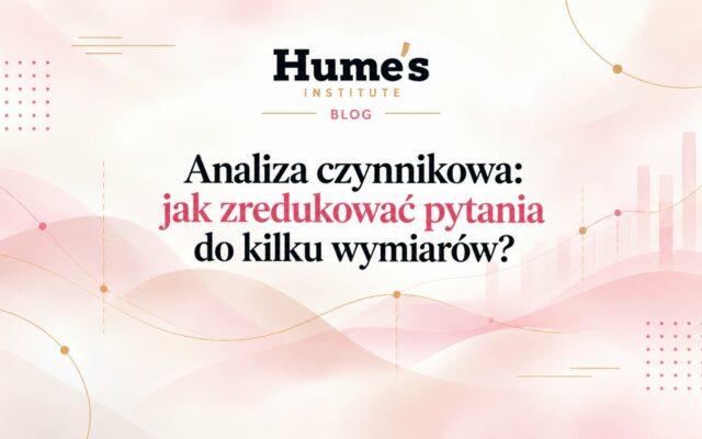 Analiza czynnikowa w badaniach ankietowych: jak zredukować dziesiątki pytań do kilku wymiarów?