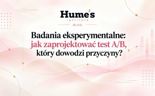 Badania eksperymentalne w marketingu: jak zaprojektować test A/B, który dowodzi przyczyny?
