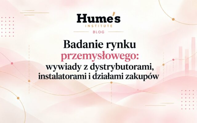 Jak badać rynek przemysłowy: wywiady z dystrybutorami, instalatorami i działami zakupów