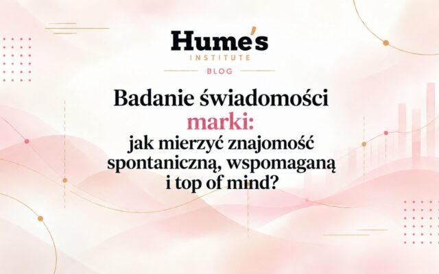 Badanie świadomości marki: jak mierzyć znajomość spontaniczną, wspomaganą i top of mind?