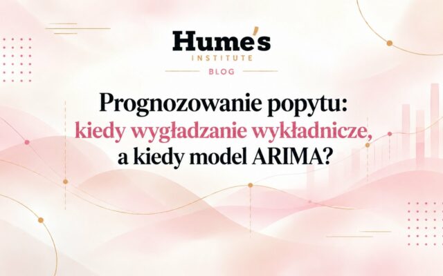 Prognozowanie popytu: kiedy wystarczy wygładzanie wykładnicze, a kiedy potrzebny jest model ARIMA?