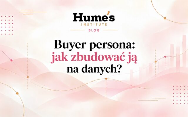 Buyer persona oparta na badaniach: jak zbudować ją na danych